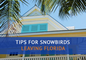 Tips for Snowbirds Leaving Florida