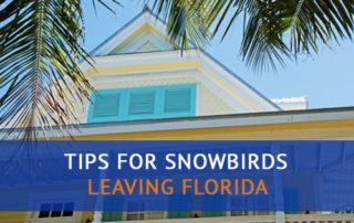 Tips for Snowbirds Leaving Florida