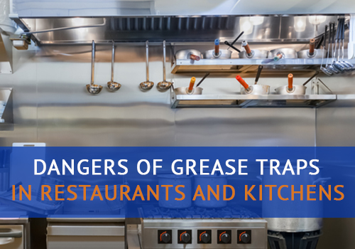 Why Do Commercial Kitchens Need Grease Traps?