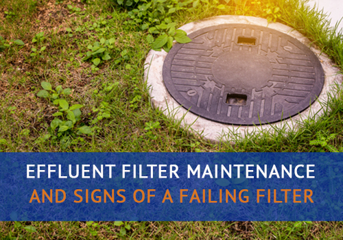 Effluent Filter Maintenance & Signs of a Failing Filter