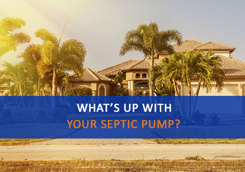Photo of Florida Home with Words: "What's Up With Your Septic Pump?"