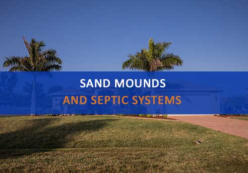 Sand Mounds and Septic Systems, Advanced Septic Services of Florida