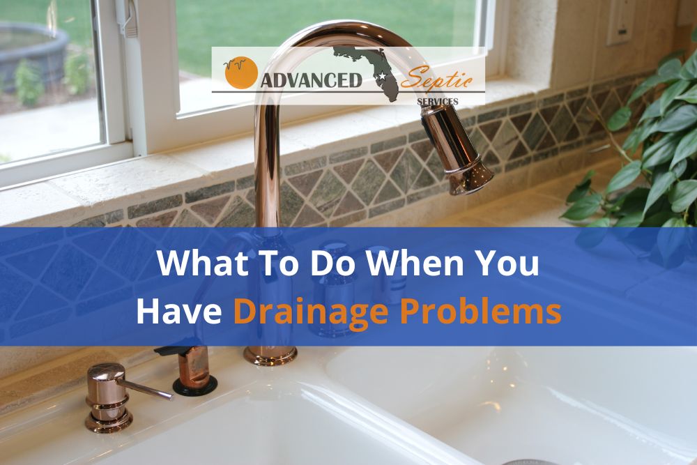 What To Do When You Have Drainage Problems, Advanced Septic Services of Florida