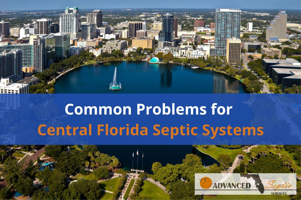 Common Problems for Central Florida Septic Systems, Advanced Septic Services