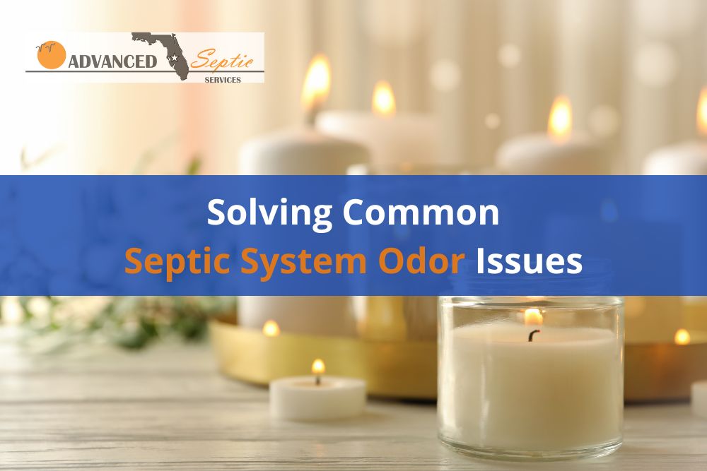 Solving Common Septic System Odor Issues Blog Image, Advanced Septic Services of Florida