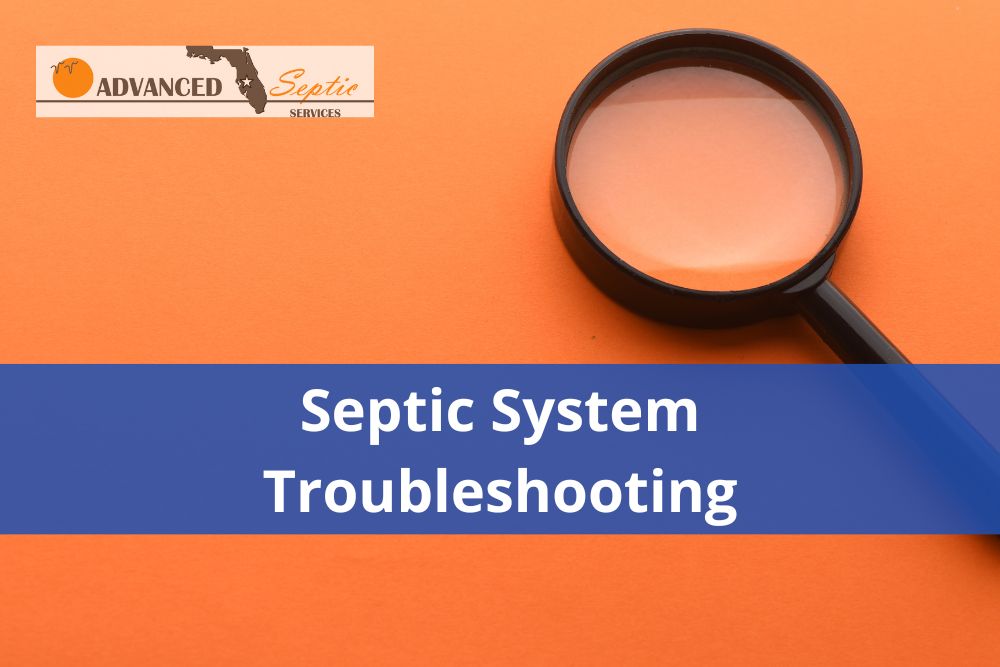 Septic System Troubleshooting, Advanced Septic Services of Florida