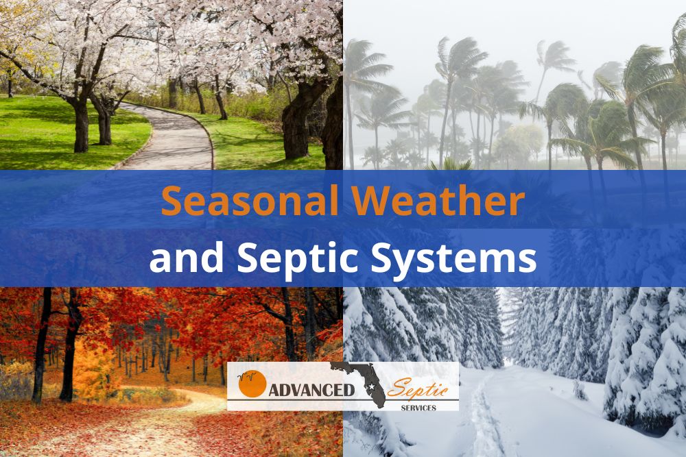 Seasonal Weather and Septic Systems, Advanced Septic Services of Florida