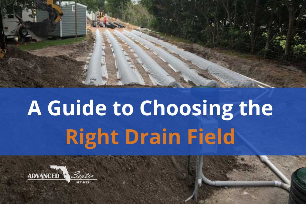 Guide to Choosing the Right Drain Field for Your Septic, Advanced Septic Services of Florida